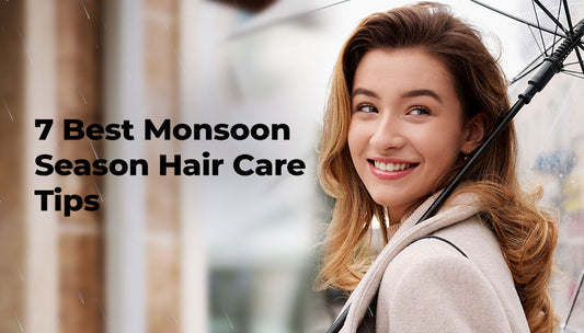 7 Best Monsoon Season Hair Care Tips