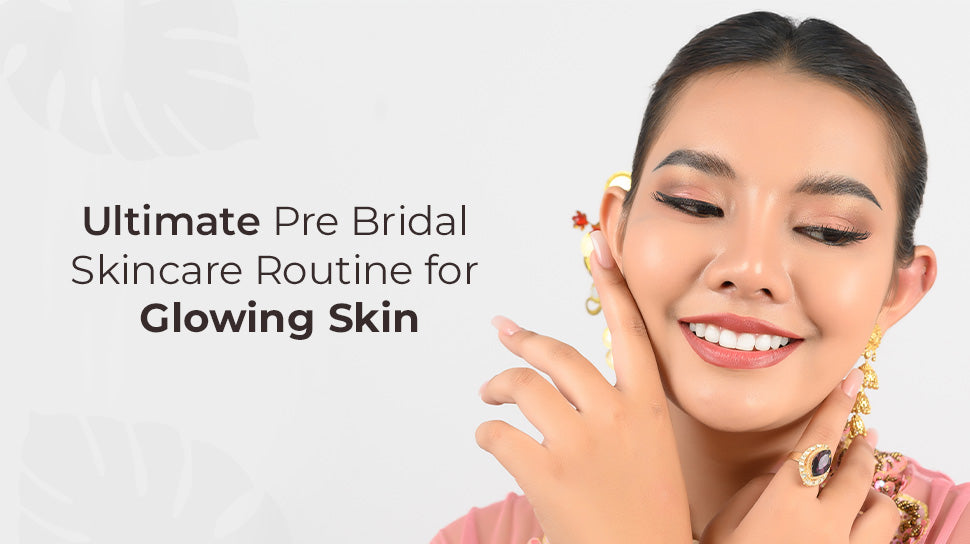 Ultimate Pre Bridal Skincare Routine for Glowing Skin