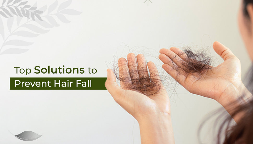 Top Solutions to Prevent Hair Fall