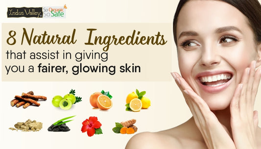 8 Natural Ingredients That Assist in Giving You a Fairer, Glowing Skin